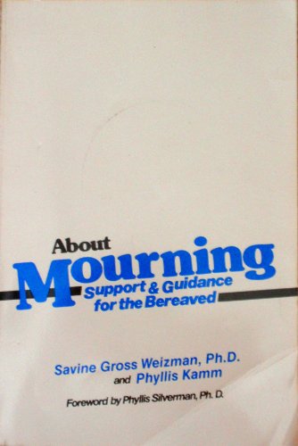 Stock image for About Mourning: Support and Guidance for the Bereaved for sale by Ergodebooks