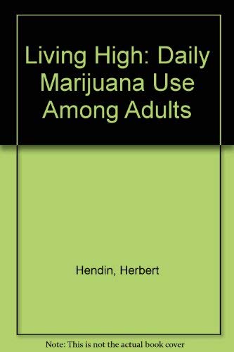 Imagen de archivo de Living High: Daily Marijuana Use Among Adults a la venta por ThriftBooks-Atlanta