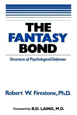 9780898853308: The Fantasy Bond: Effects of Psychological Defenses on Interpersonal Relations