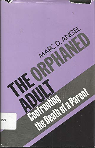 Stock image for The Orphaned Adult: Confronting the Death of a Parent for sale by Front Cover Books