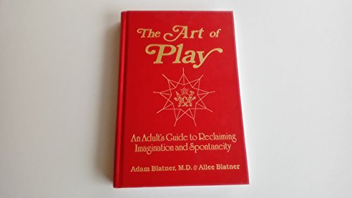 Stock image for The Art of Play: An Adult's Guide to Reclaiming Imagination and Spontaneity for sale by Front Cover Books