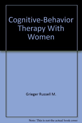 Cognitive-Behavior Therapy With Women (9780898853841) by Grieger Russell M.; Walen, Susan