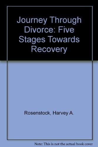 Journey Through Divorce: Five Stages Toward Recovery - Rosenstock, Harvey A.; Rosenstock, Judith D.; Weiner, Janet