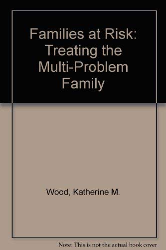 Stock image for Families at Risk : Treating the Multi-Problem Family for sale by Better World Books