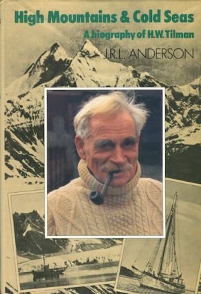 High Mountains & Cold Seas: A Biography of H.W. Tilman (9780898860085) by Anderson, J. R. L