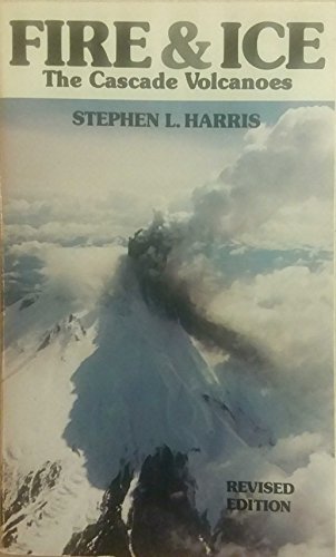 Beispielbild fr Fire and Ice : The Cascade Volcanoes zum Verkauf von Wonder Book