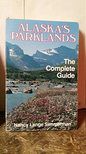 Beispielbild fr Alaska's Parklands: The Complete Guide zum Verkauf von Wonder Book