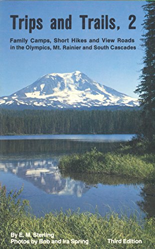 Stock image for Trips and Trails, 2: Family Camps, Short Hikes and View Roads in the Olympics, Mt. Rainier and South Cascades for sale by Vashon Island Books