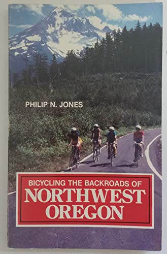 Stock image for Bicycling the Backroads of Northwest Oregon for sale by Vashon Island Books