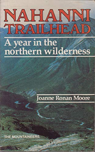 Stock image for Nahanni Trailhead: A Year in the Northern Wilderness for sale by ThriftBooks-Dallas