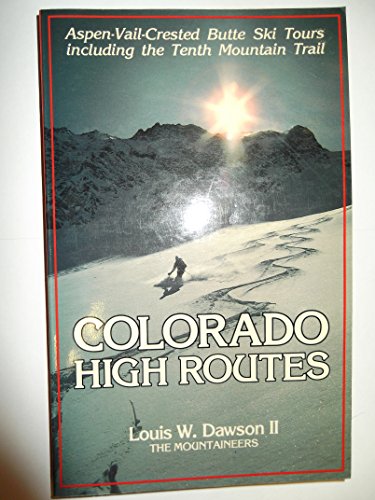 Beispielbild fr Colorado High Routes: Aspen-Vail-Crested Butte Ski Tours Including the Tenth Mountain Trail zum Verkauf von Jenson Books Inc