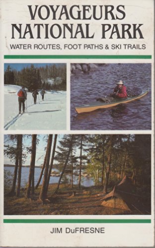 Beispielbild fr Voyageurs National Park : Water Routes, Foot Paths, and Ski Trails zum Verkauf von Better World Books