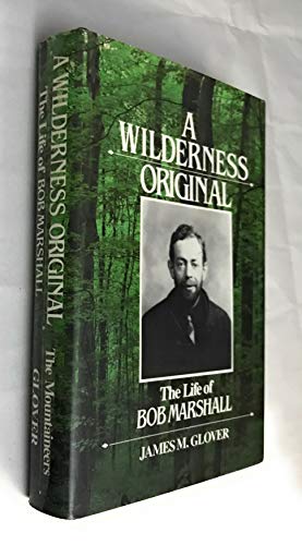 Stock image for A Wilderness Original : The Life of Bob Marshall for sale by Better World Books