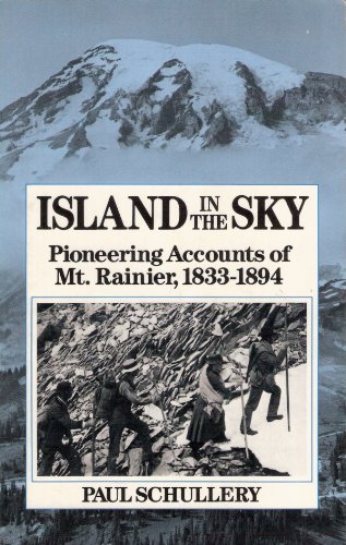 Beispielbild fr Island in the Sky: Pioneering Accounts of Mount Rainier, 1833-1894 zum Verkauf von Half Price Books Inc.