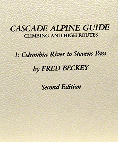 Beispielbild fr Cascade Alpine Guide: Climbing and High Routes : Columbia River to Stevens Pass zum Verkauf von SecondSale