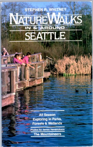 Stock image for Nature Walks in and Around Seattle: All-Season Exploring in Parks, Forests and Wetlands for sale by Vashon Island Books