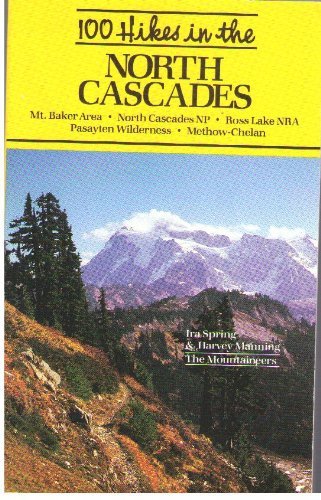 Stock image for 100 Hikes in Washington's North Cascades National Park Region: Mt. Baker Area, Ross Lake Nra, Pasayten Wilderness, Methow-Chelan for sale by SecondSale