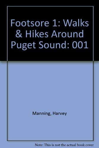 Imagen de archivo de Footsore 1: Walks & Hikes Around Puget Sound a la venta por SecondSale