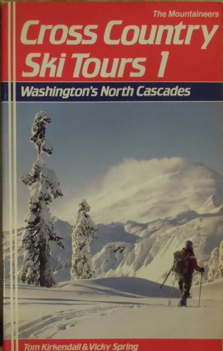 Cross-Country Ski Tours, 1: Washington's North Cascades (9780898861778) by Spring, Vicky; Kirkendall, Tom