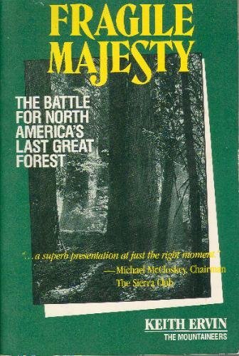 Beispielbild fr FRAGILE MAJESTY: THE BATTLE FOR NORTH AMERICA'S LAST GREAT FOREST zum Verkauf von Vashon Island Books