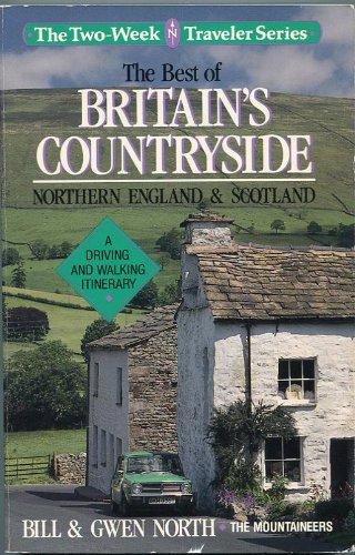 Stock image for The Best of Britain's Countryside: Northern England and Scotland : A Driving and Walking Itinerary (The Two-Week Traveler Series) for sale by SecondSale