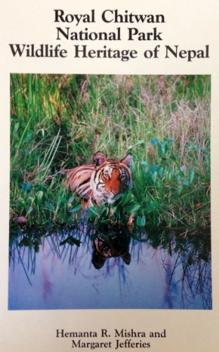 Imagen de archivo de Royal Chitwan National Park, Wildlife Heritage of Nepal a la venta por Berry Hill Book Shop