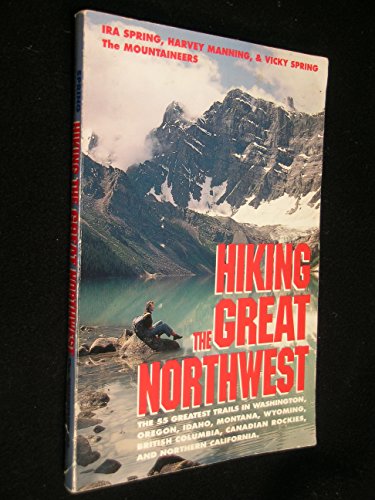 Beispielbild fr Hiking the Great Northwest : The Fifty-Five Greatest Trails in Wa, Or, Id, Mt, Wy, BC, Canadian Rockies and N. Ca. zum Verkauf von Better World Books