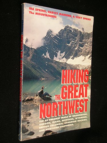 Imagen de archivo de Hiking the Great Northwest : The Fifty-Five Greatest Trails in Wa, Or, Id, Mt, Wy, BC, Canadian Rockies and N. Ca. a la venta por Better World Books