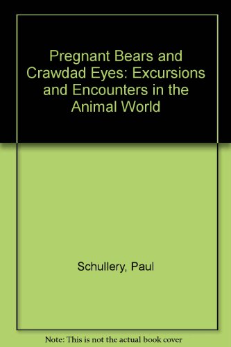 Beispielbild fr Pregnant Bears and Crawdad Eyes: Excursions and Encounters in the Animal World zum Verkauf von Books From California