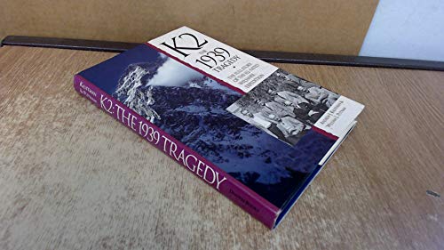 Stock image for K2: The 1939 Tragedy/the Full Story of the Ill-Fated Wiessner Expedition for sale by Book Deals