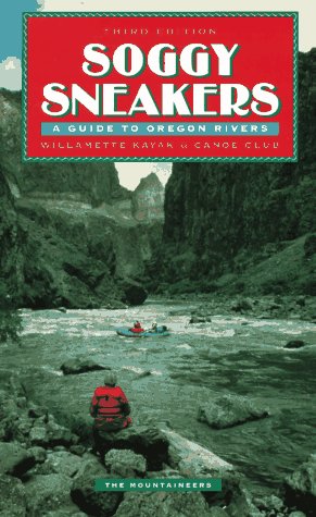 Soggy Sneakers : A Guide to Oregon Rivers