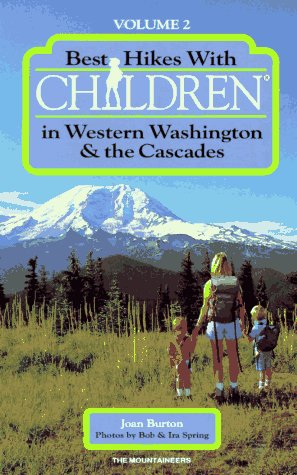 Best Hikes With Children in Western Washington and the Cascades (Best Hikes With Children Series) (9780898863345) by Joan Burton; Bob Spring; Ira Spring