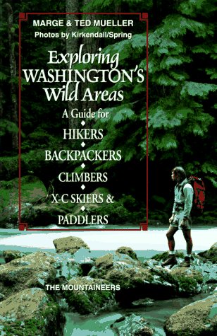Stock image for Exploring Washington's Wild Areas: A Guide for Hikers, Backpackers, Climbers, X-C Skiers, & Paddlers for sale by Wonder Book