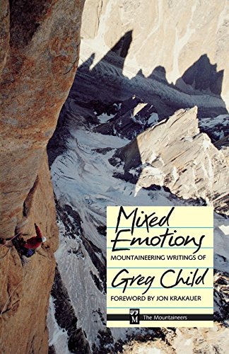 Beispielbild fr Mixed Emotions. Mountaineering Writings of Greg Child zum Verkauf von Arapiles Mountain Books - Mount of Alex