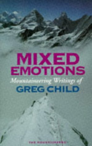 Stock image for Mixed Emotions : Mountaineering Writings of Greg Child for sale by Better World Books