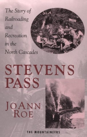 Stevens Pass. The story of railroading and recreation in the North Cascades.