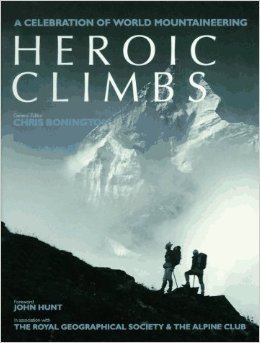 Beispielbild fr Heroic Climbs. A Celebration of World Mountaineering zum Verkauf von Arapiles Mountain Books - Mount of Alex