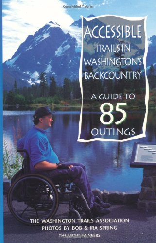 Beispielbild fr Accessible Trails in Washington's Backcountry : A Guide to 85 Outings zum Verkauf von Better World Books: West