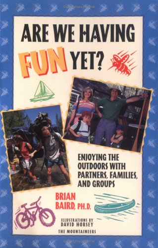 Imagen de archivo de Are We Having Fun Yet? : Enjoying the Outdoors with Partners, Families, and Groups a la venta por Better World Books