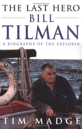 Stock image for The Last Hero: Bill Tilman, a Biography of the Explorer for sale by ThriftBooks-Atlanta