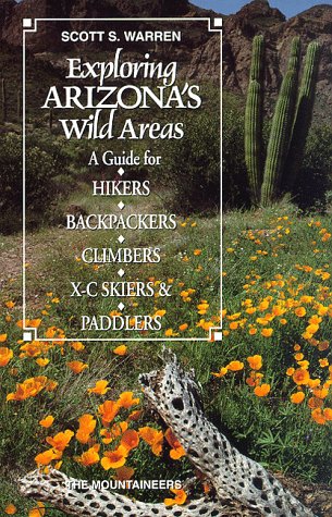 Stock image for Exploring Arizona's Wild Areas: A Guide for Hikers, Backpackers, Climbers, X-C Skiers and Paddlers (Exploring Wild Area Series) for sale by SecondSale