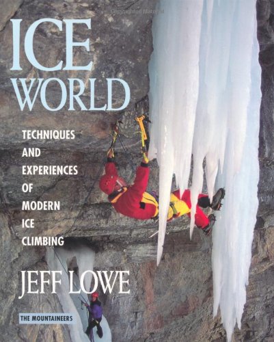 Beispielbild fr Ice World: Techniques and Experiences of Modern Ice Climbing zum Verkauf von WorldofBooks