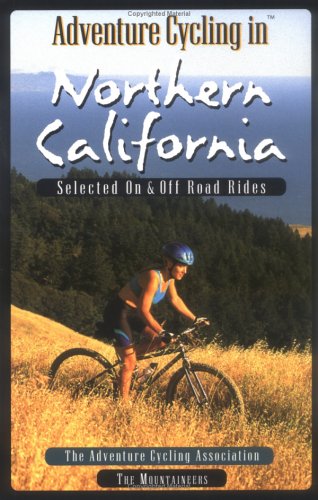 Imagen de archivo de Adventure Cycling in Northern California: Selected on and Off Road Rides a la venta por HPB-Ruby