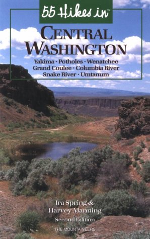 Imagen de archivo de 55 Hikes in Central Washington: Yakima, Pot Holes, Wenatchee, Grand Coulee, Columbia River, Snake River, Umtanum a la venta por SecondSale