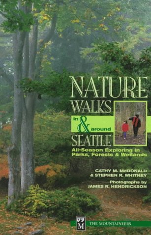Imagen de archivo de Nature Walks in & Around Seattle: All-Season Exploring in Parks, Forests, and Wetlands a la venta por Keeper of the Page