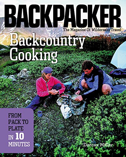 Beispielbild fr Backpacker's Backcountry Cooking: From Pack to Plate in Ten Minutes zum Verkauf von AwesomeBooks
