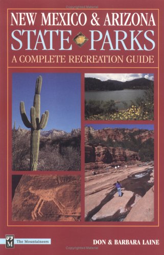 New Mexico & Arizona State Parks: A Complete Recreation Guide (9780898865592) by Laine, Don; Laine, Barbara