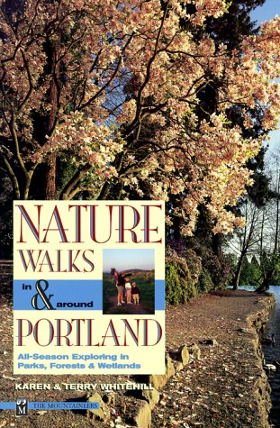 Stock image for Nature Walks in & Around Portland: All-Season Exploring in Parks, Forests & Wetlands for sale by SecondSale