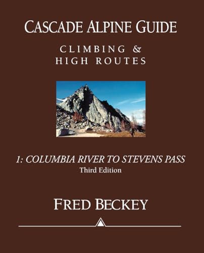 Stock image for Cascade Alpine Guide: Climbing and High Routes: Vol 1- Columbia River to Stevens Pass (3rd Ed.) for sale by Seattle Goodwill