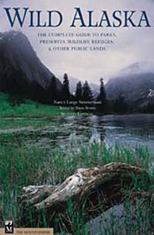 Imagen de archivo de Wild Alaska : The Complete Guide to Parks, Preserves, Wildlife Refuges, and Other Public Lands a la venta por Better World Books